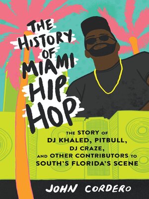 cover image of The History of Miami Hip Hop